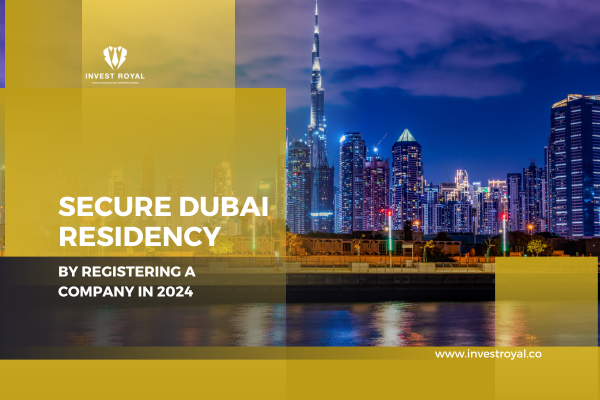 Secure Dubai Residency by Registering a Company in 2024