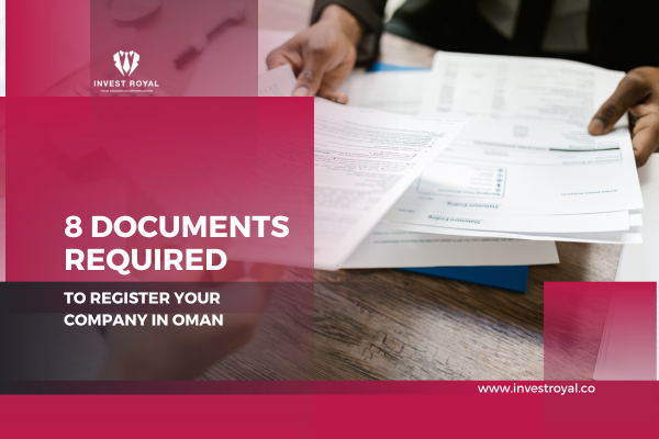 8 Documents Required to Register Your Company in Oman